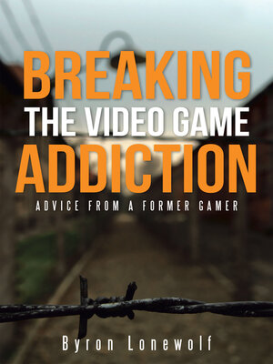 cover image of Breaking the Video Game Addiction